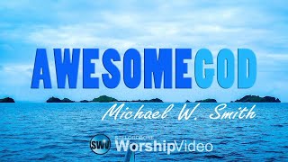 Our God Is An Awesome God Lyrics Michael W. Smith